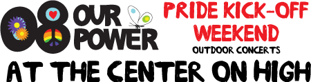 Our Power 2008 Pride Kick-Off Party Outdoor Concerts at the Center on High